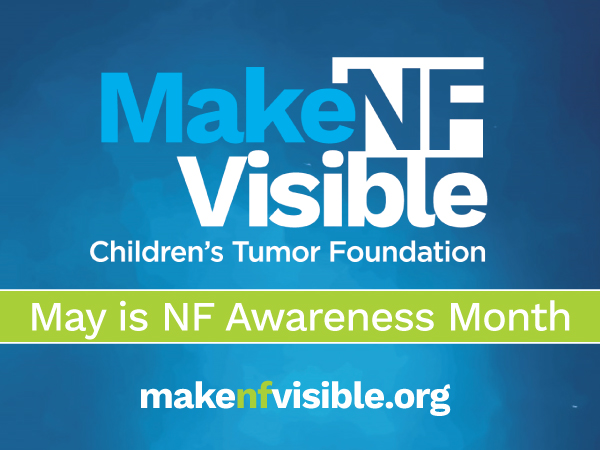 Make NF Visible - Children's Tumor Foundation - May is NF Awarenss Month