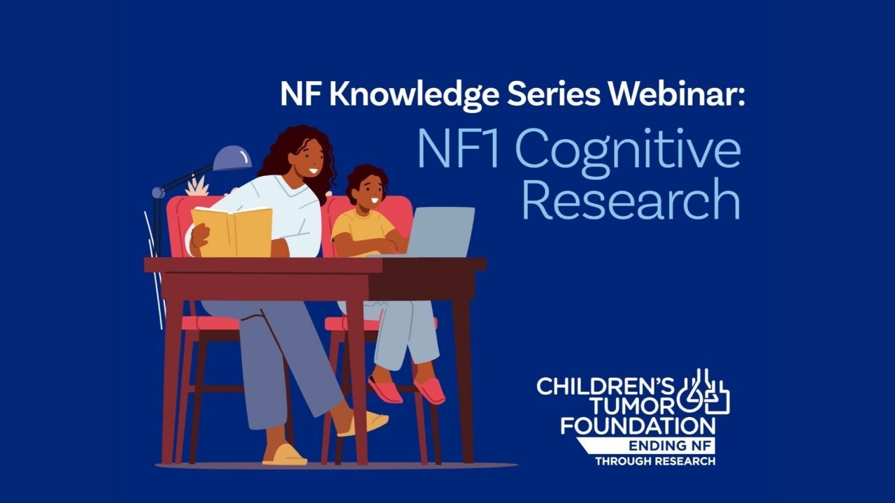 Illustration of an adult and child at a desk with the text "NF Knowledge Series Webinar: NF1 Cognitive Research" and the Children's Tumor Foundation logo.