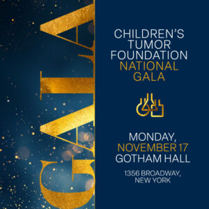 Children’s Tumor Foundation National Gala on Monday, November 17 at Gotham Hall, 1356 Broadway, New York.